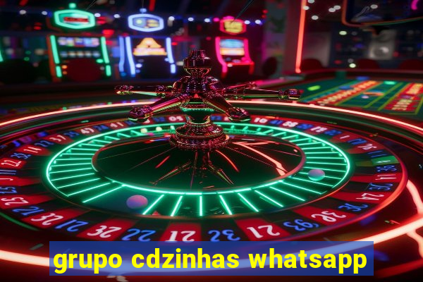 grupo cdzinhas whatsapp